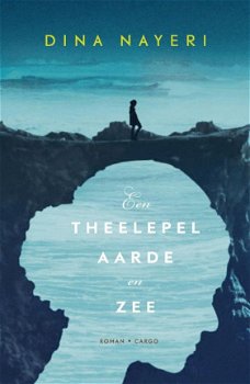 Dina Nayeri - Een Theelepel Aarde En Zee - 1