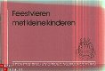 Stichting Spel- en Opvoeding; Feestvieren met kleine k - 1 - Thumbnail