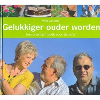 Wim Van Kreij - Gelukkiger Ouder Worden (Hardcover/Gebonden) - 1
