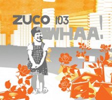 Zuco 103 ‎– WHAA!  (CD)