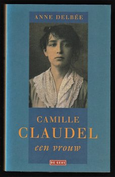 CAMILLE CLAUDEL, een vrouw - door Anne Delbée - 1