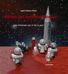 Ingrid Tadema-Florĳn  -  Werken Met Kosteloos Materiaal  (Hardcover/Gebonden)