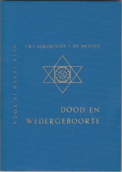 Sri Aurobindo / De Moeder: Dood en wedergeboorte - 1