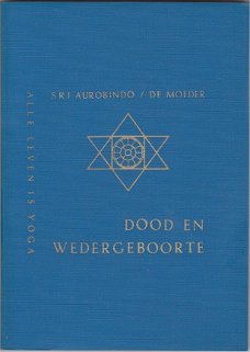 Sri Aurobindo / De Moeder: Dood en wedergeboorte