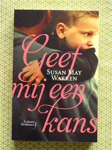 Susan May Warren - Geef mij een kans