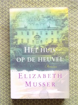 Elizabeth Musser - Het huis op de heuvel - 1