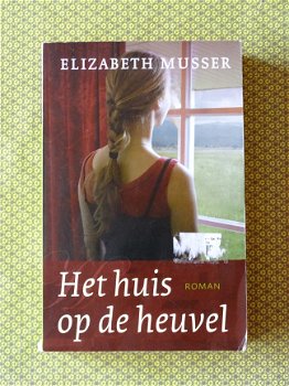 Elizabeth Musser - Het huis op de heuvel - 1