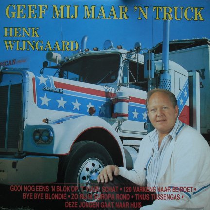 Henk Wijngaard / Geef mij maar 'n truck - nr. 1