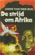 Bijl, Anne van der; De strijd om Afrika - 1 - Thumbnail