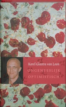 Karel Glastra van Loon  -   Ongeneeslijk Optimistisch  (Hardcover/Gebonden)