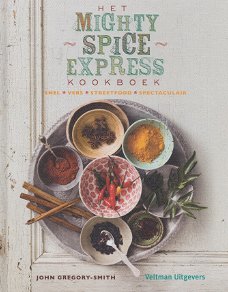 Gregory-Smith, John Het Mighty Spice Express kookboek / snel, vers, streetfood, spectaculair