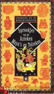 Sprookjes  Van De Azteken Maya's En Tolteken (Sprookjes Uit De Wereldliteratuur)
