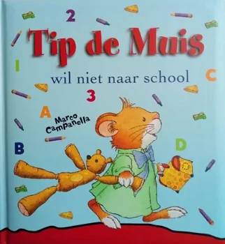 Marco Campanella - Tip De Muis - Wil Niet Naar School (Hardcover/Gebonden) - 0