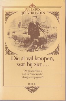 Die al wil koopen, wat hij ziet.... De geschiedenis van de Venraysche Schaapscompagnieën. Deel 2 - J - 1