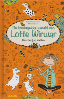 BOERDERIJ OP STELTEN, DE KNOTSGEKKE WERELD VAN LOTTE WIRWAR - Alice Pantermüller