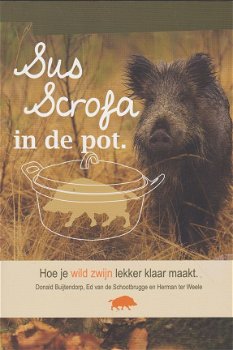 Buijtendorp, Donald, Schootbrugge, Ed van, Weele, Herman Ter - Sus Scrofa in de pot / hoe je een wil - 1