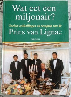 Wat eet een miljonair - Prins van Lignac - recepten en onthullingen