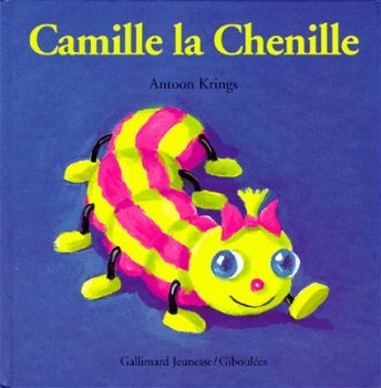 Antoon Krings - Camille la Chenille ( Hardcover/Gebonden) Franstalig - 1
