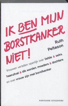 Ruth Peltason - Ik Ben Mijn Borstkanker Niet ! - 1