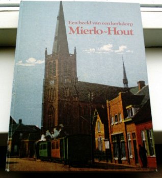 Een beeld van een kerkdorp: Mierlo~Hout(Huijbers,vd Meijde). - 1