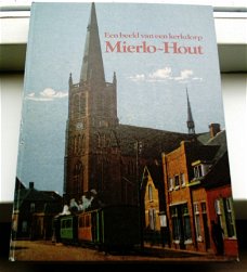 Een beeld van een kerkdorp: Mierlo~Hout(Huijbers,vd Meijde).