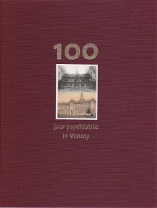 100 Jaar Psychiatrie In Venray