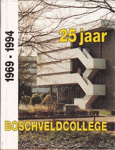 25 Jaar Boschveldcollege 1969-1994