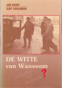 De Witte van Wanssum. Schelm of schurk - Jan Derix & Sjef Verlinden - 1