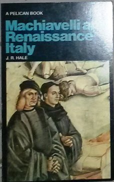 JR Hale - Macchiavelli and Renaissance Italy