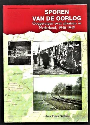 SPOREN VAN DE OORLOG - Ooggetuigen in div. plaatsen in Nederland '40-'45 - nr. 1