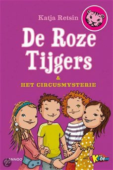 Katja Retsin  -   De Roze Tijgers & Het Circusmysterie  (Hardcover/Gebonden)