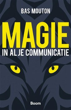 Bas Mouton - Magie In Al Je Communicatie (Hardcover/Gebonden) - 1