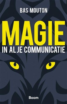 Bas Mouton  -  Magie In Al Je Communicatie  (Hardcover/Gebonden)