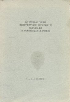 De Engelse partij in het koninkrijk Frankrijk gedurende de honderdjarige oorlog - H.A. van Vessum