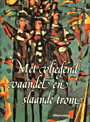 Schuttersgilden en schutterijen - Met vliegend vaandel en slaande trom - nr. 1