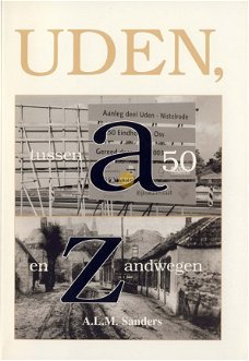 Adriaan  Sanders   -  Uden, Van A50 Tot Zandwegen  (Nieuw)