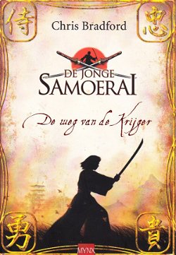 DE WEG VAN DE KRIJGER, DE JONGE SAMOERAI boek 1 - Chris Bradford