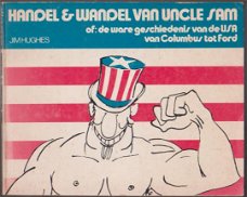 Handel & wandel van Uncle Sam   de ware geschiedenis van de USA van Columbus tot Ford