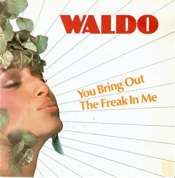 Singel Waldo - You bring out the freak in me / You better play your cards right - 1