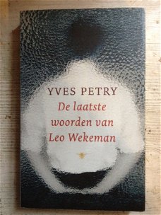 Yves Petry - De laatste woorden van Leo Wekeman - 1e druk