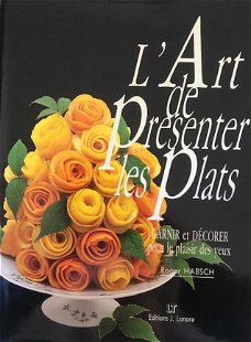 L'art de presenter les plats Roger Habsch Editions J. Lanore