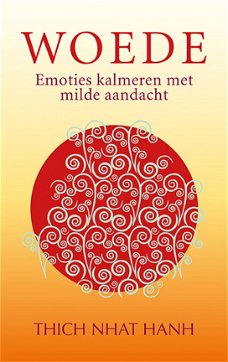 Woede emoties kalmeren met milde aandacht,  Nhat Hanh