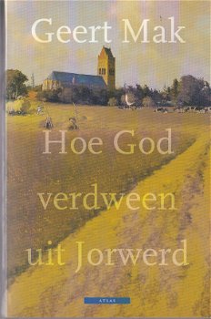 Geert Mak: Hoe God verdween uit Jorwerd - 1