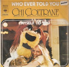 singel Chi Coltrane - Who ever told you / Myself to you