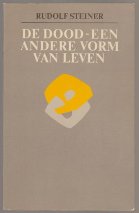 Rudolf Steiner: De dood - een andere levensvorm - nr. 1