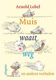 Arnold Lobel  -   Muis Waait Weg  (Hardcover/Gebonden)