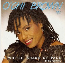 singel O'Chi Brown - A whiter shade of pale / If I’m crying