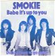 singel Smokie - Babe it’s up to you / Did she have to go - 1 - Thumbnail
