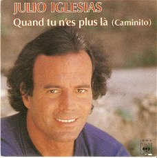 singel Julio Iglesias - Quand tu n’es plus là (caminito) / je chante(por ella)