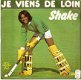 singel Shake - Je viens de loin / La vie en fête - 1 - Thumbnail